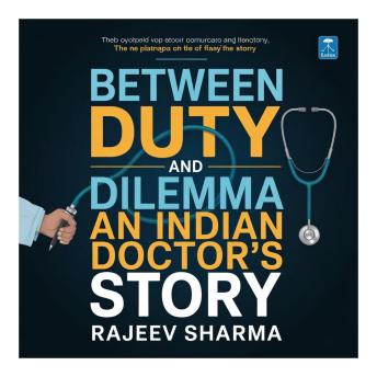 Between duty and dilemma: An Indian doctors story