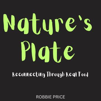 Nature’s Plate: Reconnecting Through Real Food