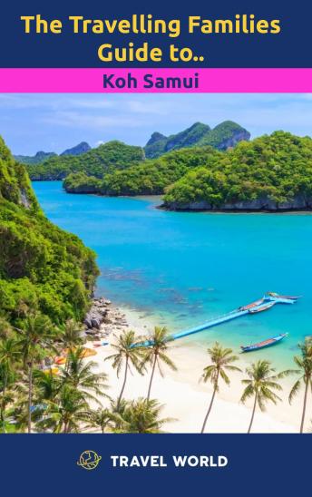 The Travelling Families Guide to Koh Samui