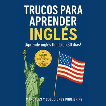 [Spanish] - Trucos para Aprender Inglés: ¡Aprende Inglés Fluido en 30 días!