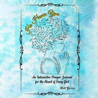 He Hears You: An Interactive Prayer Journal for the Heart of Every Girl