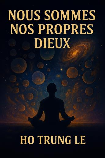 [French] - NOUS SOMMES NOS PROPRES DIEUX