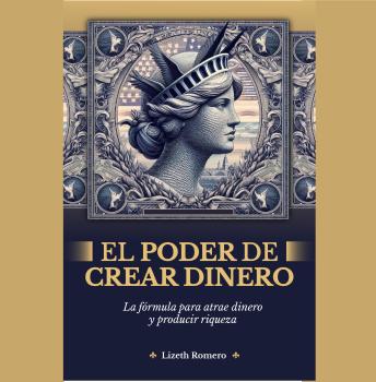 [Spanish] - EL PODER DE CREAR DINERO: La fórmula para atraer dinero y producir riqueza