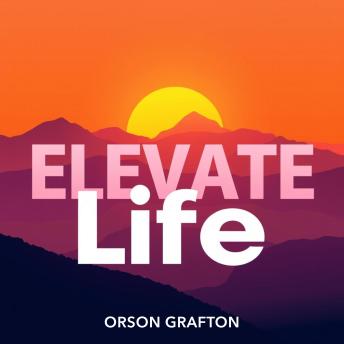 Elevate Life: Secrets to Thriving Beyond Limits: 'Unlock your potential! Dive into ELEVATE Life for transformative audio lessons that empower your journey beyond limits.'