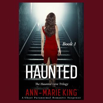 Haunted (The Haunted Love Trilogy, Book 1)