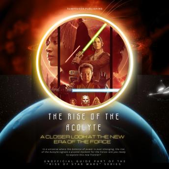 The Rise of The Acolyte: A Closer Look at the New Era of the Force: In a universe where the balance of power is ever-changing, the rise of the Acolyte signals a pivotal moment for the Force—are you ready to explore this new frontier?