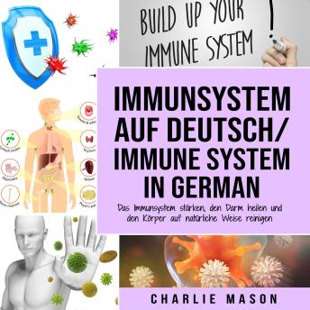 [German] - Immunsystem Auf Deutsch/ Immune system In German: Das Immunsystem stärken, den Darm heilen und den Körper auf natürliche Weise reinigen