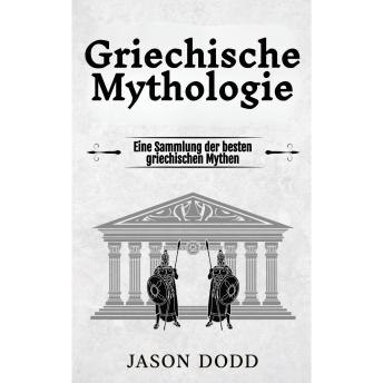 [German] - Griechische Mythologie: Eine Sammlung der besten griechischen Mythen