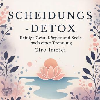 [German] - Scheidungs-Detox: Reinige Geist, Körper und Seele nach einer Trennung