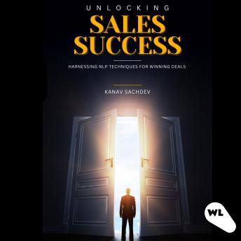 Unlocking Sales Success : Harnessing NLP Techniques for Winning Deals