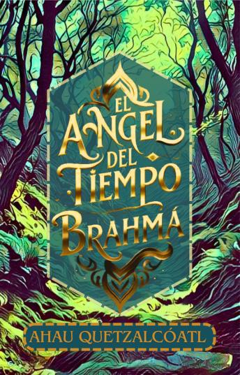 [Spanish] - El Ángel Del Tiempo - Brahma, Libro 1: Brahma