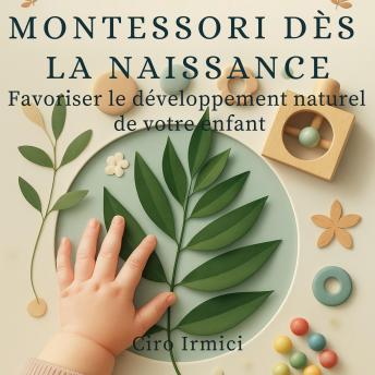 [French] - Montessori dès la naissance : Favoriser le développement naturel de votre enfant