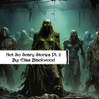 Not So Scary Stories Pt. 2: A Collection of Short Horror Stories