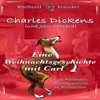 [German] - Eine Weihnachtsgeschichte mit Carl: Eine Windhund-Geistergeschichte zu Weihnachten