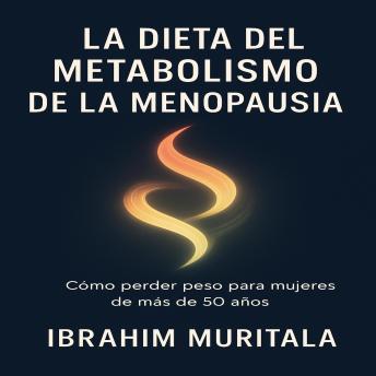 [Spanish] - La dieta del metabolismo de la menopausia: Cómo perder peso para mujeres de más de 50 años