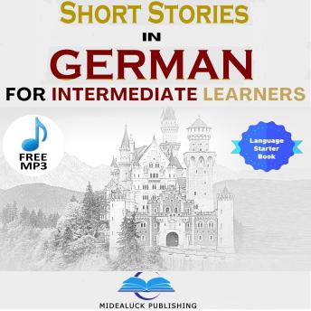 [German] - Short Stories in German for Intermediate Learners: Expand Your Vocabulary and Learn German the Fun Way With Humorous Stories!