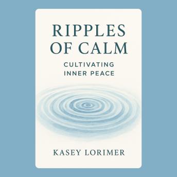 Ripples of Calm: Cultivating Inner Peace