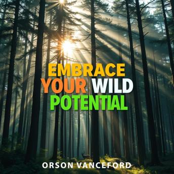 Embrace Your Wild Potential: 'Ignite your potential! Discover captivating audio lessons designed to maximize your performance and inspire your wild journey!'