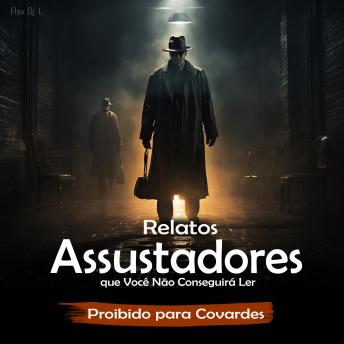[Portuguese] - Relatos Assustadores que Você Não Conseguirá Ler: Proibido para Covardes