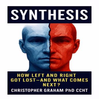 SYNTHESIS: How Left and Right Got Lost - and What Comes Next?