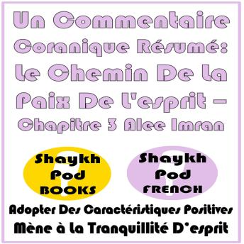 [French] - Un Commentaire Coranique Résumé: Le Chemin De La Paix De L'esprit – Chapitre 3 Alee Imran