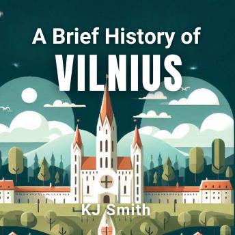 A Brief History of Vilnius