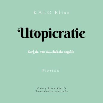 [French] - UTOPICRATIE: L'art de voir au-delà du possible