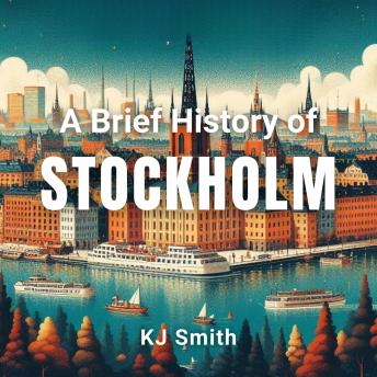 A Brief History of Stockholm