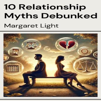 10 Relationship Myths Debunked