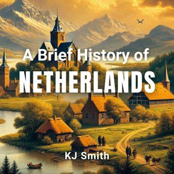 A Brief History of the Netherlands