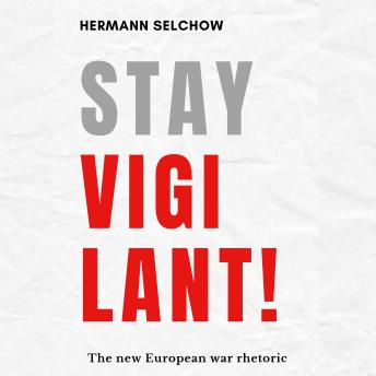 Stay vigilant!  The new European war rhetoric