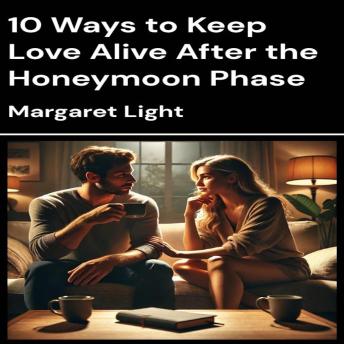 10 Ways to Keep Love Alive After the Honeymoon Phase