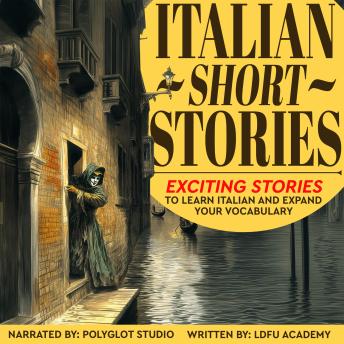 Italian Short Stories for Beginners: Exciting Stories to Learn Italian and Expand Your Vocabulary
