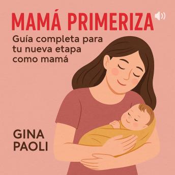 [Spanish] - Mamá Primeriza: Guía completa para tu nueva etapa como mamá