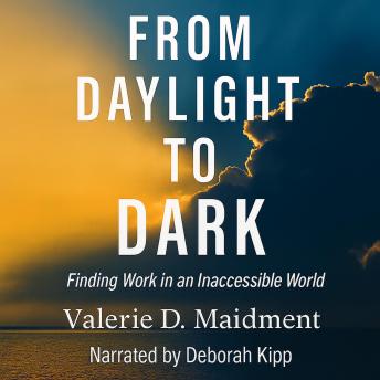 From Daylight to Dark: Finding Work in an Inaccessible World