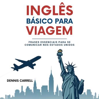 [Portuguese] - Inglês Básico Para Viagem: Frases Essenciais Para Se Comunicar Nos Estados Unidos