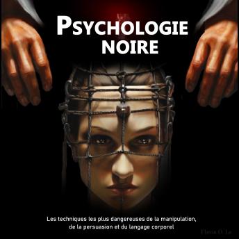 [French] - Psychologie Noire: Les techniques les plus dangereuses de manipulation, de persuasion et de langage corporel