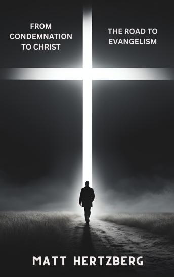 From Condemnation to Christ: The Road to Evangelism: English