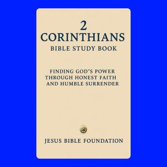 2 Corinthians Bible Study Book: Finding God's Power Through Honest Faith and Humble Surrender