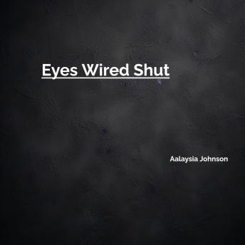 Eyes Wired Shut