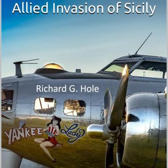 Allied Invasion of Sicily: A World War II Novel