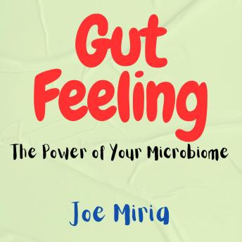 Gut Feeling: The Power of Your Microbiome
