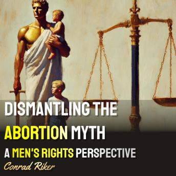 Dismantling the Abortion Myth: A Men's Rights Perspective
