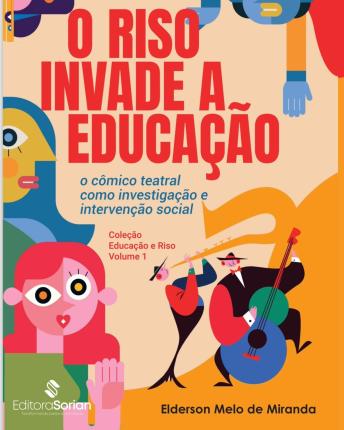 [Portuguese] - O Riso Invade a Educação: o cômico teatral como investigação e intervenção social