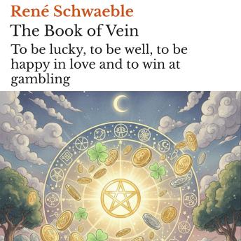 The Book of Vein: To be lucky, to be well, to be happy in love and to win at gambling