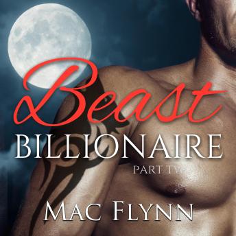 Beast Billionaire #2 (Bad Boy Alpha Billionaire Werewolf Shifter Romance)