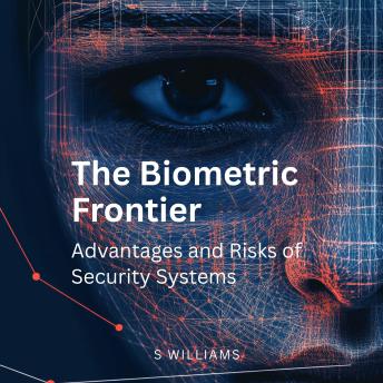 The Biometric Frontier: Advantages and Risks of Security Systems
