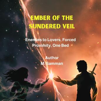 Ember of the Sundered Veil: Enemies to Lovers, Forced Proximity, One Bed