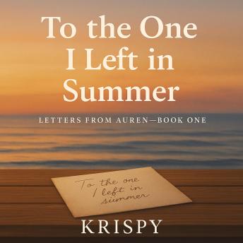 To the One I Left in Summer: Letters from Auren – Book 1