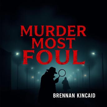 Murder Most Foul: Sinister Secrets Behind Bizarre True Crime Cases: 'Unlock chilling secrets of true crime: Dive into gripping audio lessons for a captivating experience!'
